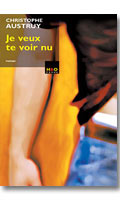Cliquez pour voir la fiche produit- Je veux te voir nu - Livre par Christophe Austry