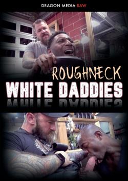 Roughneck White Daddies - DVD Dragon Media