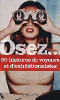 Cliquez pour voir la fiche produit- Osez... 20 histoires de voyeurs et exhibitionnistes - Livre La Musardine