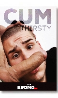 Click to see product infos- Cum Thirsty - DVD Bromo